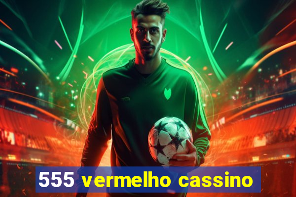 555 vermelho cassino